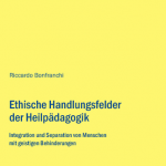 Ethische Handlungsfelder der Heilpädagogik Ethische Handlungsfelder der Heilpädagogik